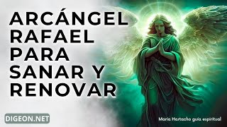 💚ARCÁNGEL RAFAEL PARA SANAR Y RENOVAR💌MENSAJE de los ÁNGELES PARA TI - DIGEON💚