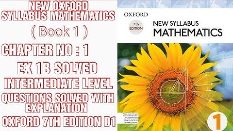 NEW OXFORD SYLLABUS MATHEMATICS D1, CH NO 1, EX 1B, INTERMEDIATE LEVEL QUESTIONS SOLVED. (CAL PAK).