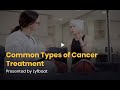 Types of cancer treatment  lyfboat