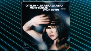 Otilia - Jaanu Jaanu | Mert Hakan & Onur Betin Remix Resimi