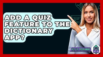 Add A Quiz Feature To The Dictionary App? - Next LVL Programming