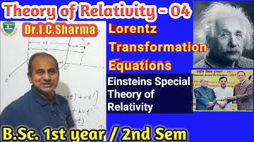 Lorentz Transformation Equations for B.Sc. first year || Einsteins Special Theory of Relativity