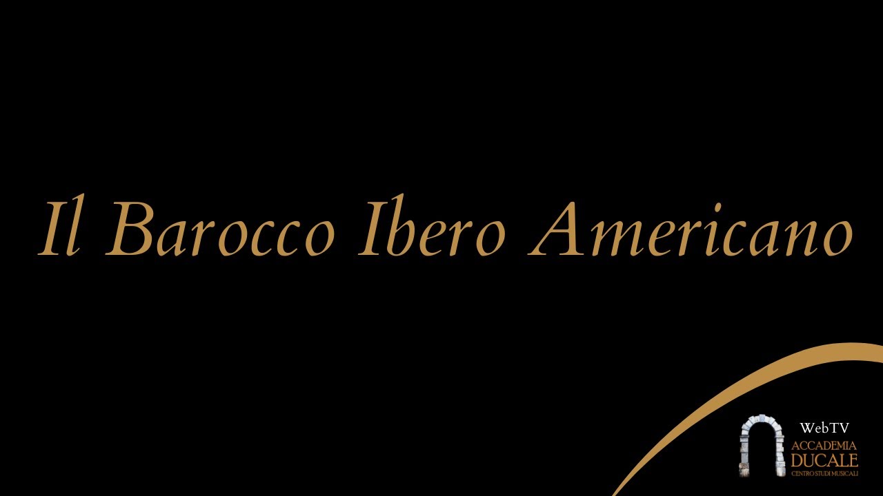 IL BAROCCO IBERO AMERICANO - YouTube