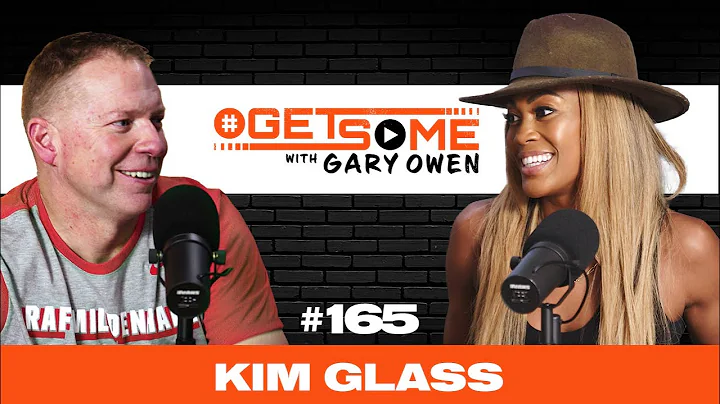 Kim Glass |  #GetSome Ep. 165 with Gary Owen