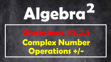 3.2.3 - Complex Numbers - Addition and Subtraction Operation