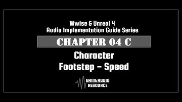 Wwise Unreal - Chapter 04C: Character - Footstep Speed V2