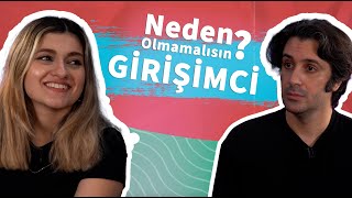 Neden Girişimci Olmamalısın? #Girişimcilik | Zeynep Eliçin - Behçet Yalın Özkara