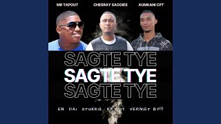 SAGTE TYE (feat. Mr Tapout & Chesray Saggies)
