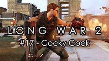Long War 2 - Legend #17 "Cocky Cock" - XCOM 2 Let