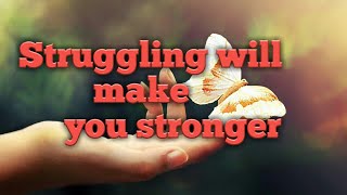 Struggling will make you stronger(motivational story)