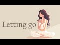 10 Minute Meditation for Letting go!