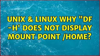 Unix & Linux: Why "df -h' does not display mount point /home?