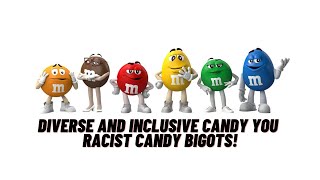 AMG! M&M'S is so diverse and inclusive you candy bigots