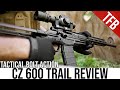 Tiny kinda tactical bolt action the cz 600 trail