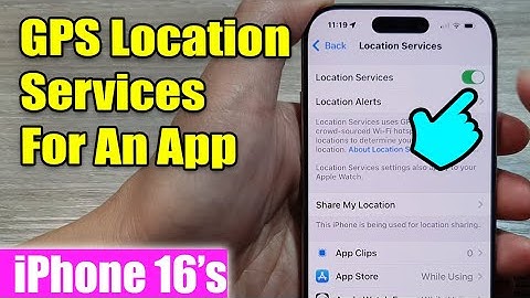 iPhone 16/16 Pro Max: How to Enable/Disable GPS Location Services For An App