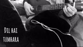 Download Lagu Dil Hai Tumhara (ukulele cover) MP3