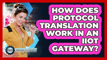 How Does Protocol Translation Work In An IIoT Gateway?