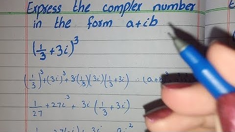Express the Complex Number in the form a+ib (1/3+3i)³, Express Complex Number in form a+ib (1/3+3i)3