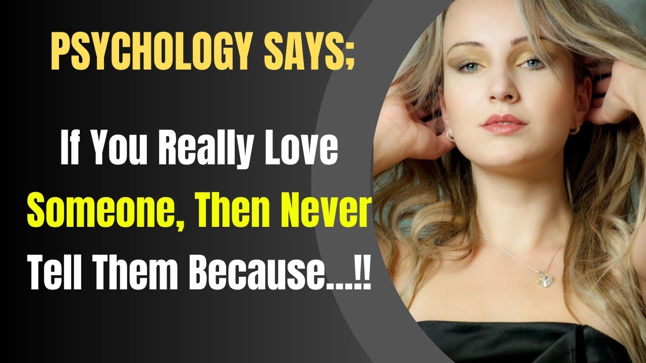 If You Really Love Someone, Then Never Tell Them Because..! Psychology ...