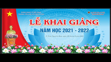 T LỄ KHAI GIẢNG NĂM HỌC MỚI 2021 - 2022