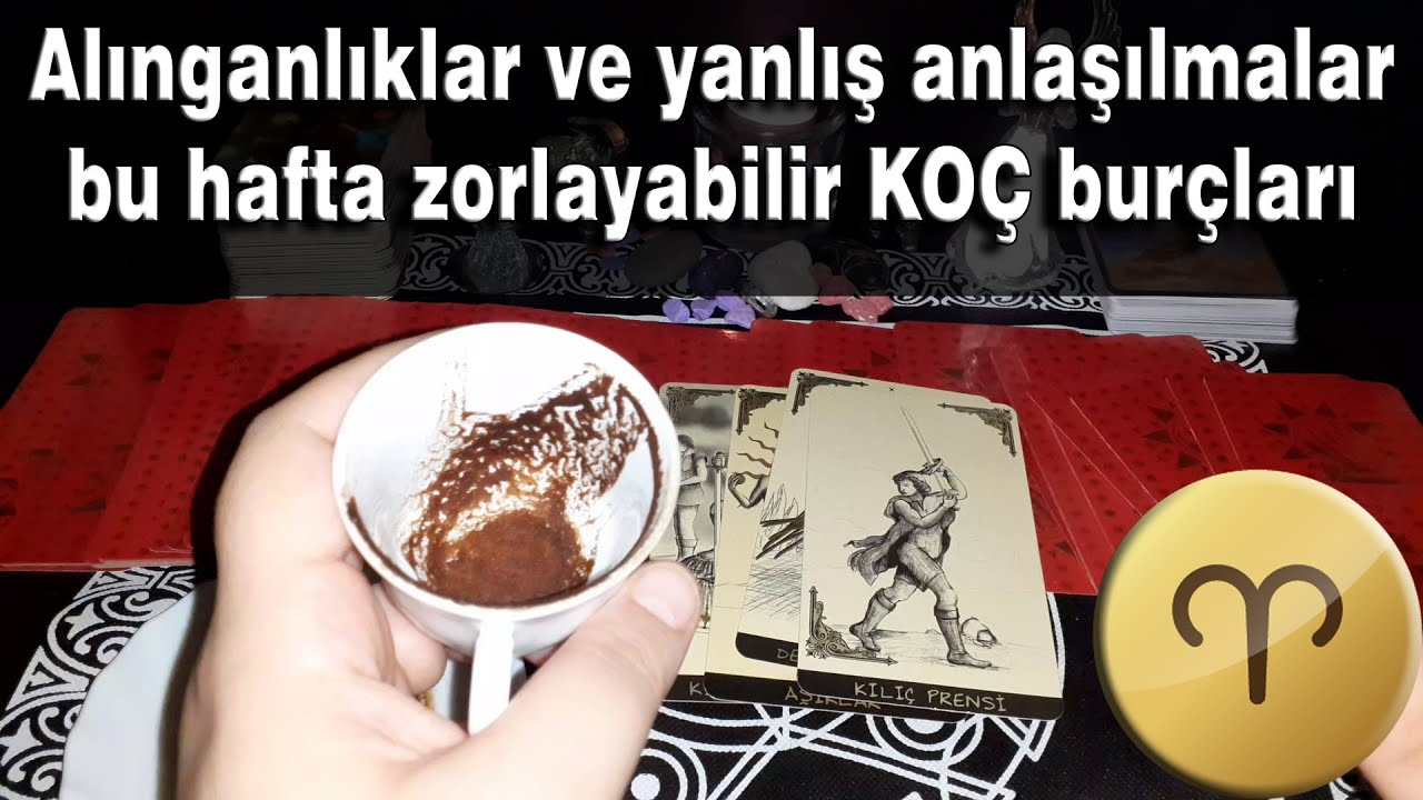 KOÇ BURCU 15 21 Haziran Haftası Kahve Falı ve Tarot Yorumu YouTube