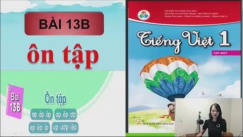 BÀI 13B - Ôn Tập ap ăp âp, ep êp ip, op ôp ơp, up ươp  iêp - Tiếng việt lớp 1