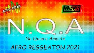 No Quiero Amarte - AFRO REGGEATON 2021 (DJEC18 Remix)