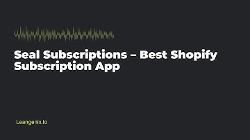 Seal Subscriptions – Best Shopify Subscription App