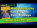 Kidney Diet made delicious with John Vito, author of Cooking for your Kidneys renal recipe book