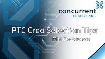 PTC Creo Selection Tips