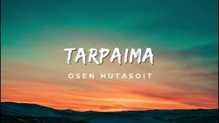 Tarpaima - Osen Hutaoit Lirik Lagu