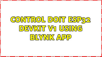 Control DOIT ESP32 DevKit V1 using Blynk app
