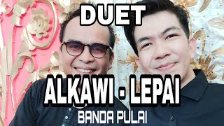 Alkawi...Duet ALKAWI - LEPAI  " BANDA PULAI "