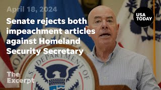 Senate Rejects Both Impeachment Articles Against Homeland Security Secretary Mayorkas | The Excerpt