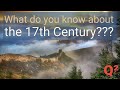 What do you know about the 17th century? Find out! | Q2 Quiz