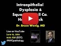 ENT Pathology: Intraepithelial Dysplasia & Squamous Cell Carcinoma w/ Dr. Wenig