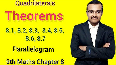 Quadrilaterals class 9 | theorem 8.1, 8.2, 8.3, 8.4, 8.5, 8.6, and 8.7 | parallelogram | class 9