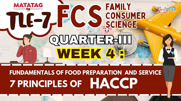 TLE 7 Q3 FCS: Week 4 Fundamentals of Food Preparation & Service and the 7 Principles of HACCP