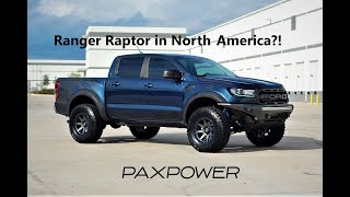 Ranger Raptor in U.S.?!  PaxPower did it! Must see Ford Ranger build!