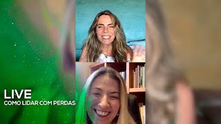 Live - Bruna Lombardi e Ana Claudia Quintana Arantes | Como lidar com perdas