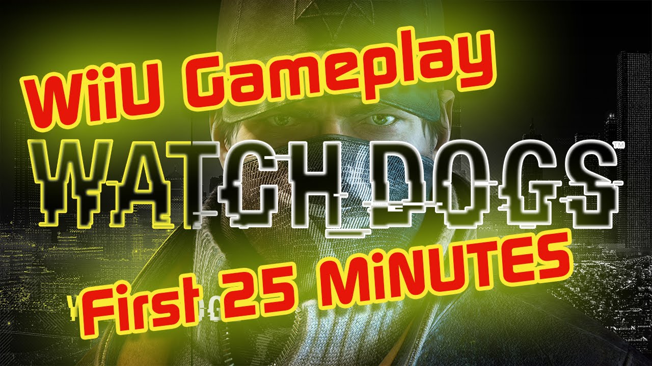 Watchdogs Wiiu First 25 Minutes Gameplay 1080p Youtube