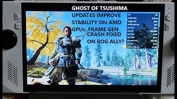 Ghost of Tsushima Updates Improve Stability on AMD GPUs | Rog Ally FSR Frame Generation Crash Fixed?