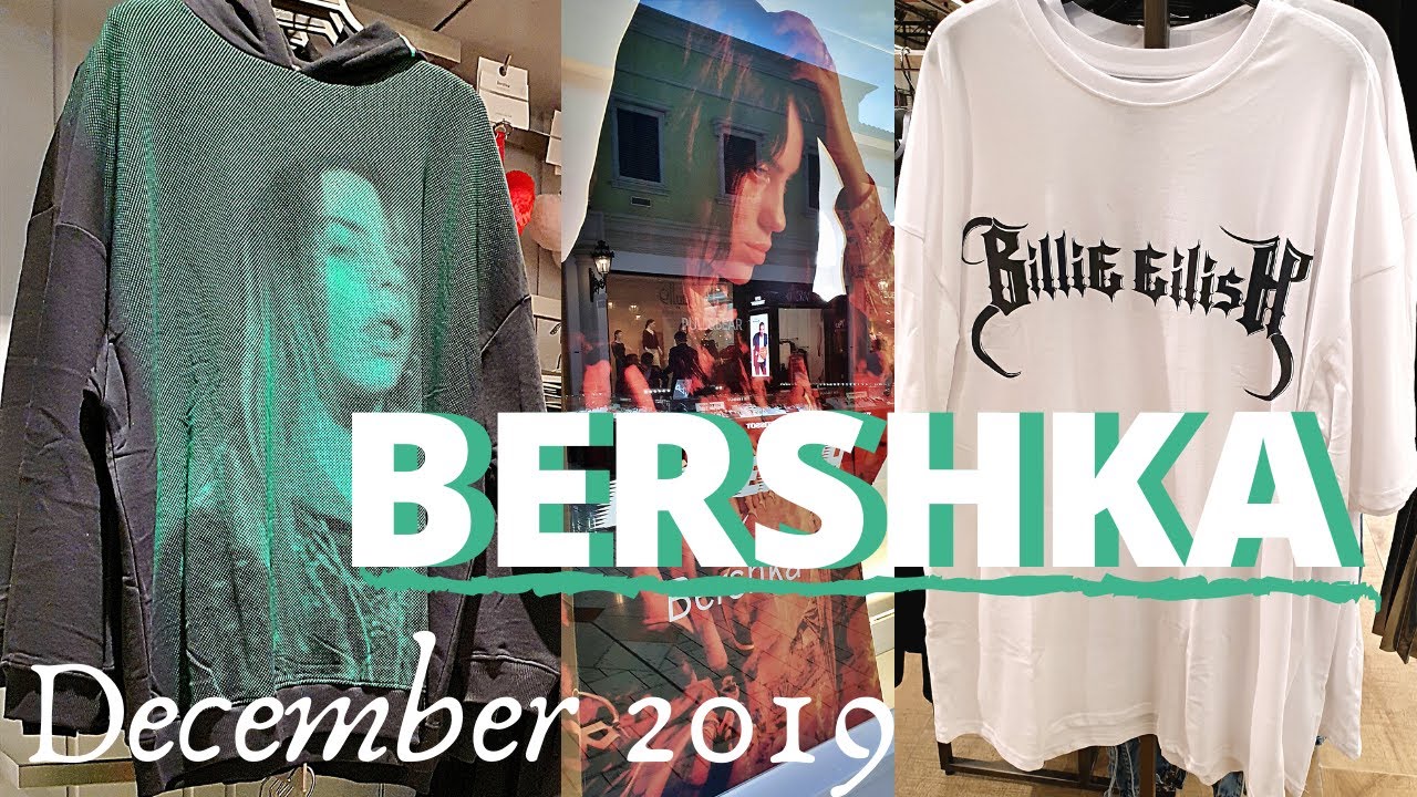 BERSHKA New Collection X Billie Eilish * #Bershka DECEMBER 2019 | What's In  Store - YouTube