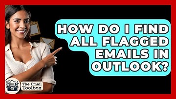 How Do I Find All Flagged Emails In Outlook? - TheEmailToolbox.com