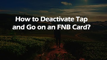 How to Deactivate Tap and Go on an FNB Card?