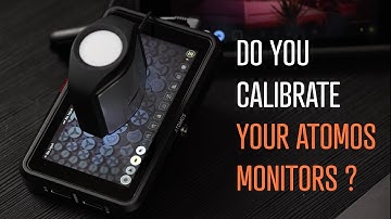 Do You Calibrate Your Atomos Monitors