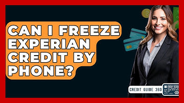 Can I Freeze Experian Credit By Phone? - CreditGuide360.com