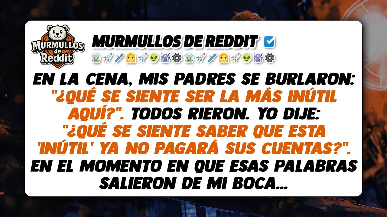 En la cena, mis padres se burlaron: 