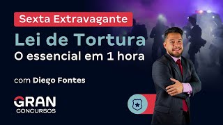 Sexta Extravagante - Lei de Tortura: o essencial em 1 hora | Diego Fontes