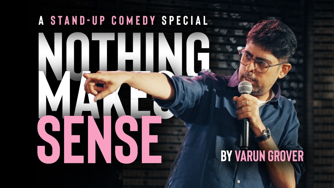 Varun Grover || Comedy Special || Nothing Makes Sense